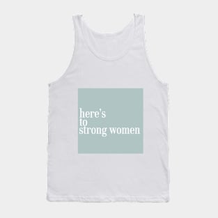 heres to strong women Tank Top